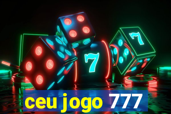 ceu jogo 777